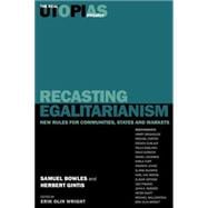 Recasting Egalitarianism New Rules for Communities, States and Markets