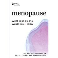 Menopause What Your Ob-Gyn Wants You to Know