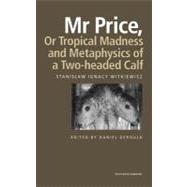 Mr. Price, Or, Tropical Madness: And, Metaphysics of a Two-headed Calf