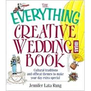 The Everything Creative Wedding Ideas Book
