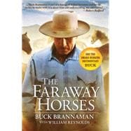 The Faraway Horses The Adventures and Wisdom of One of America's Most Renowned Horsemen