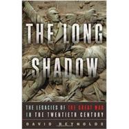 The Long Shadow The Legacies of the Great War in the Twentieth Century