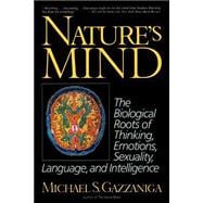 Nature's Mind Biological Roots Of Thinking, Emotions, Sexuality, Language, And Intelligence