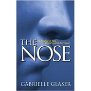 The Nose; A Profile of Sex, Beauty, and Survival