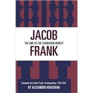 Jacob Frank The End to the Sabbatain Heresy