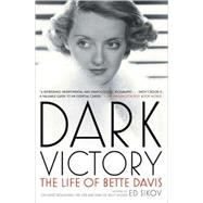 Dark Victory The Life of Bette Davis