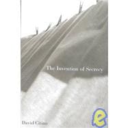 The Invention of Secrecy