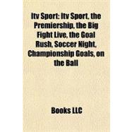 Itv Sport : Itv Sport, the Premiership, the Big Fight Live, the Goal Rush, Soccer Night, Championship Goals, on the Ball