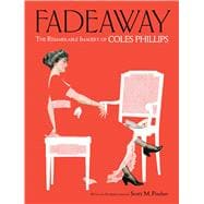 Fadeaway The Remarkable Imagery of Coles Phillips