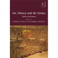 Art, History and the Senses: 1830 to the Present
