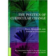 The Politics of Curricular Change: Race, Hegemony, and Power in Education
