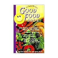 Dr. Gabe Mirkin's Good Food Book : Live Better and Longer with Nature's Best Foods,9780964238633