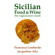 Sicilian Food and Wine The Cognoscente's Guide