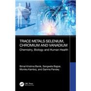 Trace Metals Selenium, Chromium and Vanadium Chemistry, Biology & Human Health
