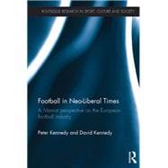 Football in Neo-Liberal Times: A Marxist Perspective on the European Football Industry