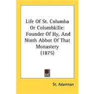 Life of St Columba or Columbkille : Founder of Hy, and Ninth Abbot of That Monastery (1875)