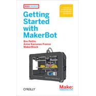 Getting Started with MakerBot, 1st Edition