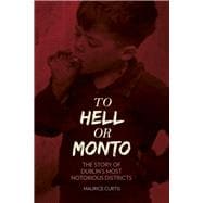 To Hell or Monto The Story of Dublin’s Most Notorious Districts