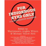 For Indigenous Eyes Only : A Decolonization Handbook