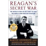 Reagan's Secret War The Untold Story of His Fight to Save the World from Nuclear Disaster