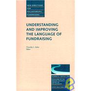 Understanding and Improving the Language of Fundraising New Directions for Philanthropic Fundraising, Number 22