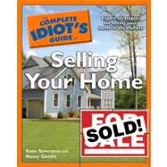 The Complete Idiot's Guide to Selling Your Home