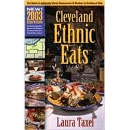 Cleveland Ethnic Eats 2003 Edition : The Guide to Authentic Ethnic Restaurants and Markets in Northeast Ohio