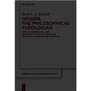 Origen, the Philosophical Theologian