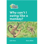Collins Peapod Readers – Level 3 – Why can't I swing like a monkey?