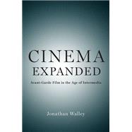 Cinema Expanded Avant-Garde Film in the Age of Intermedia
