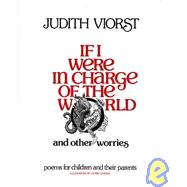 If I Were in Charge of the World and Other Worries Poems for Children and Their Parents