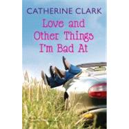 Love and Other Things I'm Bad At