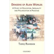 Denizens of Alien Worlds A Study of Education, Inequality and Polarization in Pakistan