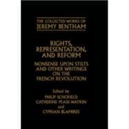 Rights, Representation, and Reform Nonsense upon Stilts and Other Writings on the French Revolution