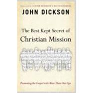 Best Kept Secret of Christian Mission : Promoting the Gospel with More Than Our Lips