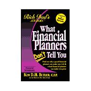 What Financial Planners Don't Tell You : Why a Good Financial Planner Can Make You Rich and a Bad Financial Planner Can Make You Poor