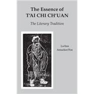 The Essence of T'ai Chi Ch'uan The Literary Tradition