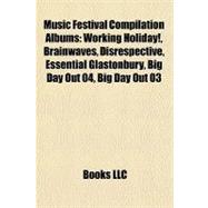 Music Festival Compilation Albums : Working Holiday!, Brainwaves, Disrespective, Essential Glastonbury, Big Day Out 04, Big Day Out 03