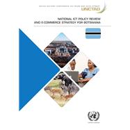 UNCTAD ICT Policy Review and National E-commerce Strategy for Botswana