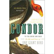 Condor: To the Brink And Back-The Life And Times of One Giant Bird