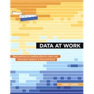 Data at Work Best practices for creating effective charts and information graphics in Microsoft Excel