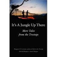 It's a Jungle up There : More Tales from the Treetops