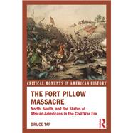 The Fort Pillow Massacre: North, South, and the Status of African Americans in the Civil War Era