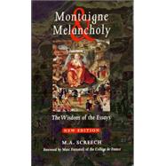 Montaigne & Melancholy The Wisdom of the Essays