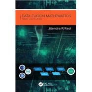 Data Fusion Mathematics: Theory and Practice