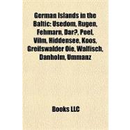 German Islands in the Baltic : Usedom, Rügen, Fehmarn, Darß, Poel, Vilm, Hiddensee, Koos, Greifswalder Oie, Walfisch, Dänholm, Ummanz