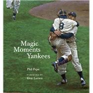 Magic Moments Yankees Celebrating the Most Successful Franchise in Sports History