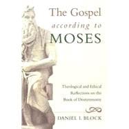 The Gospel According to Moses: Theological and Ethical Reflections on the Book of Deuteronomy