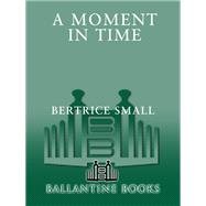 A Moment in Time A Novel