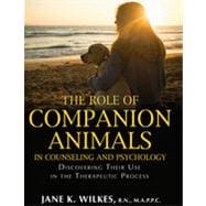 The Role of Companion Animals in Counseling and Psychology: Discovering Their Use in the Therapeutic Process